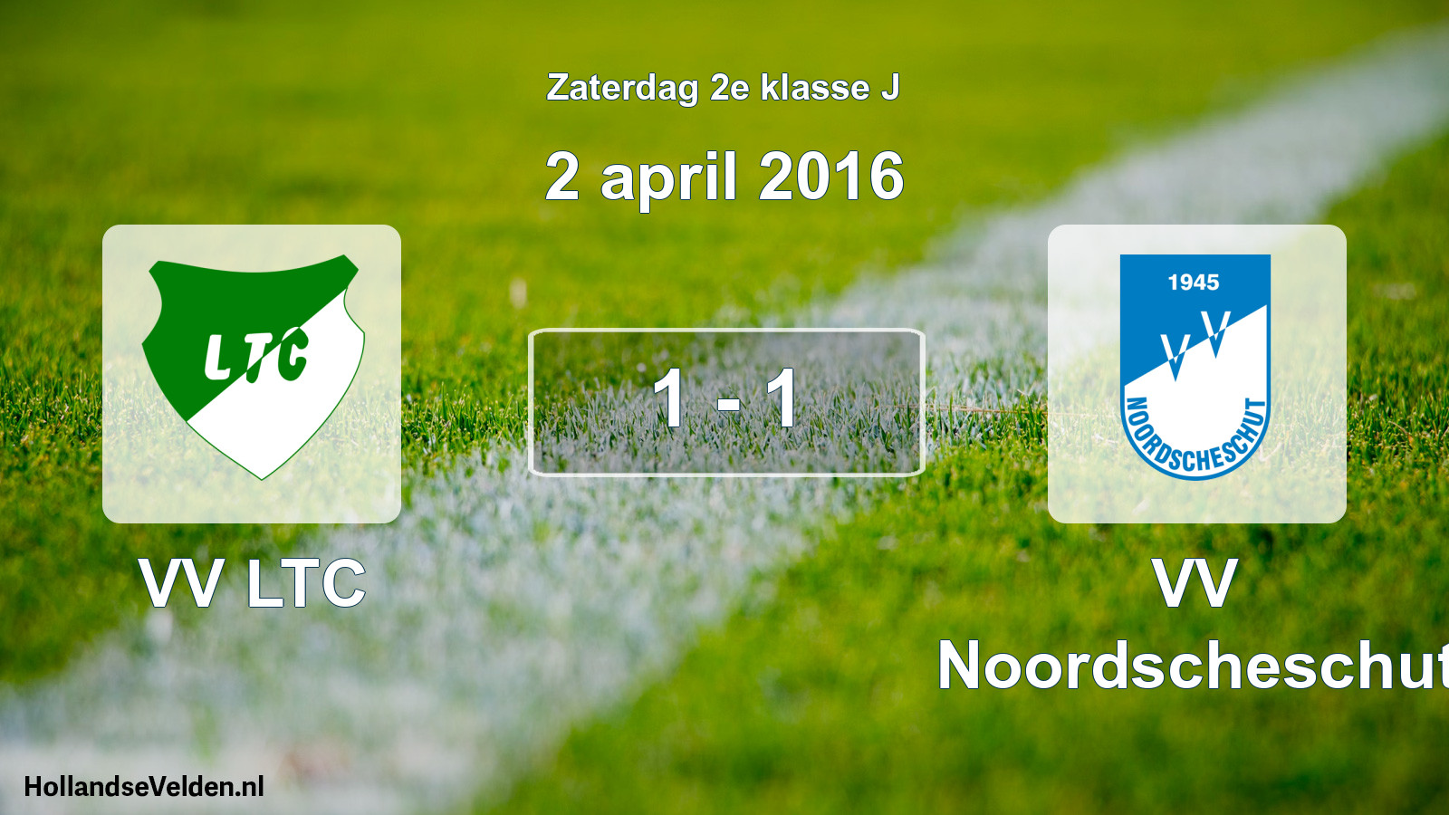 Total number of matches played: VV LTC - VV Noordscheschut 1 - 1 (2 April 2016)