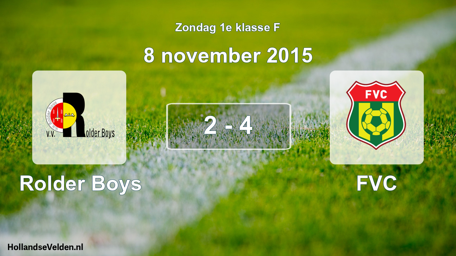 Total number of matches played: Rolder Boys - FVC 2 - 4 (8 November 2015)