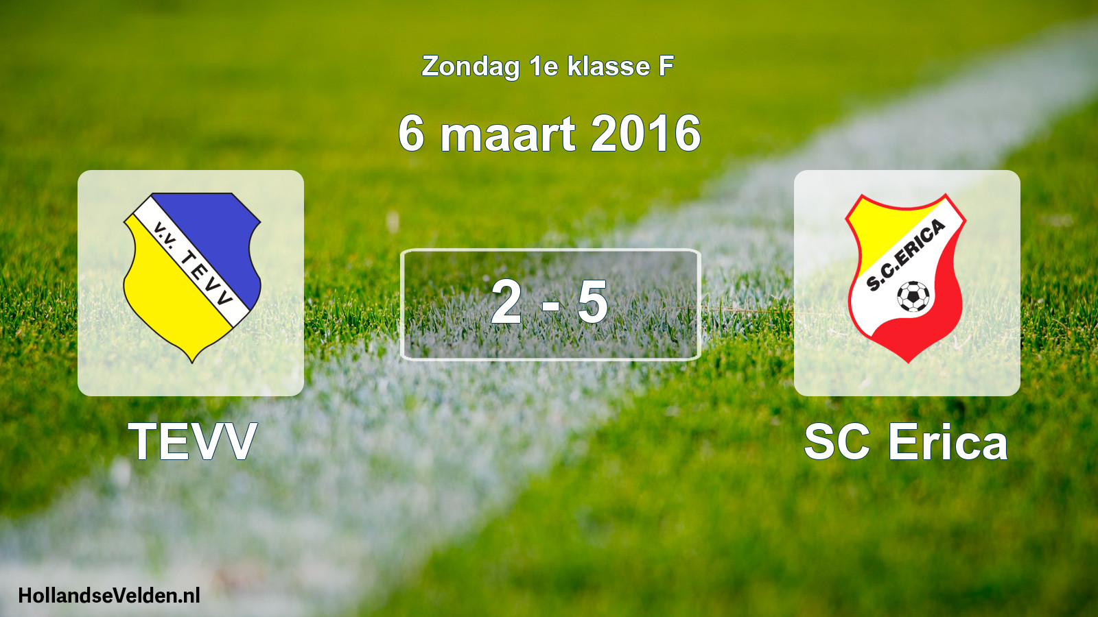 Total number of matches played: TEVV - SC Erica 2 - 5 (6 March 2016)