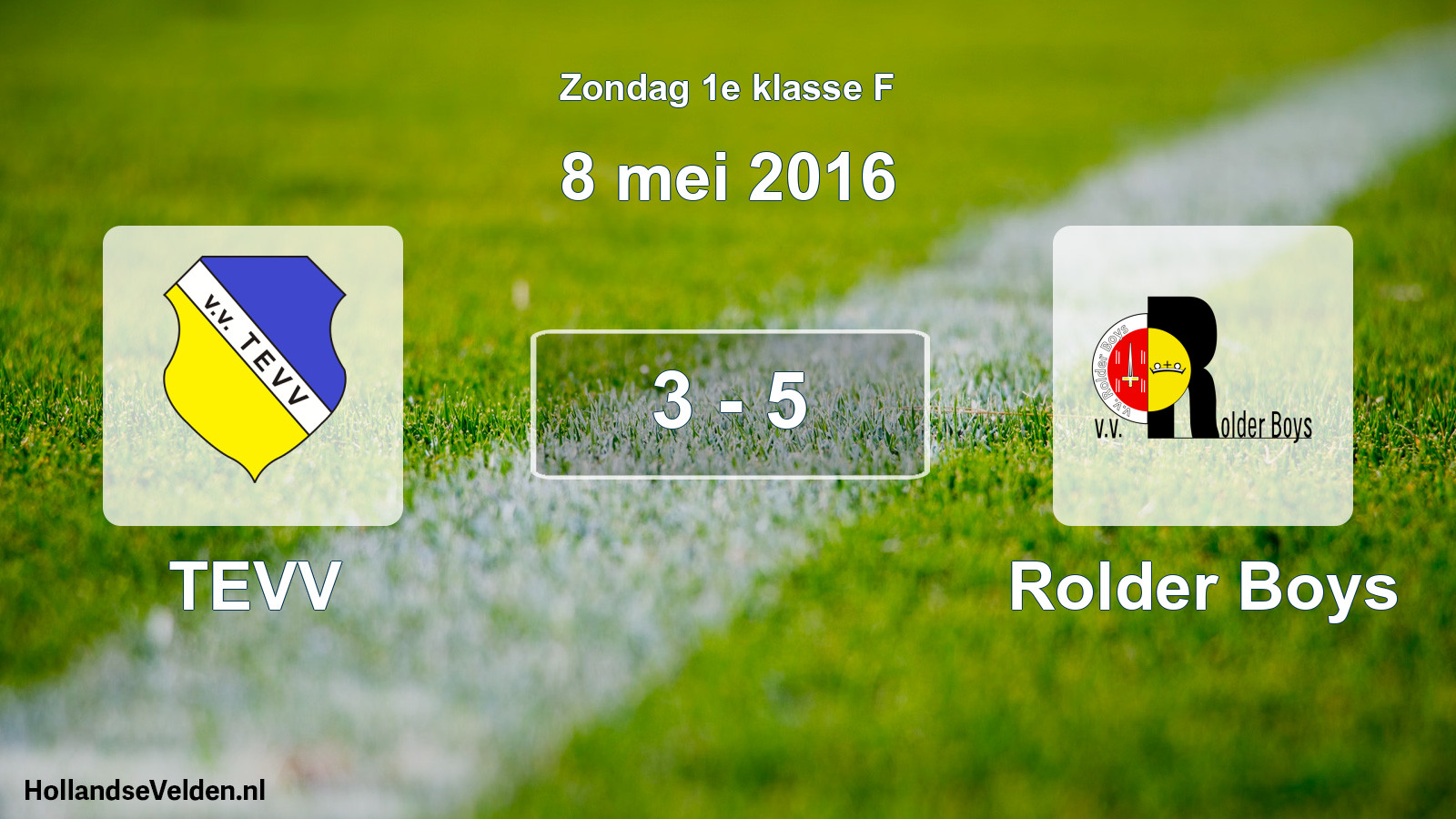 Total number of matches played: TEVV - Rolder Boys 3 - 5 (8 May 2016)