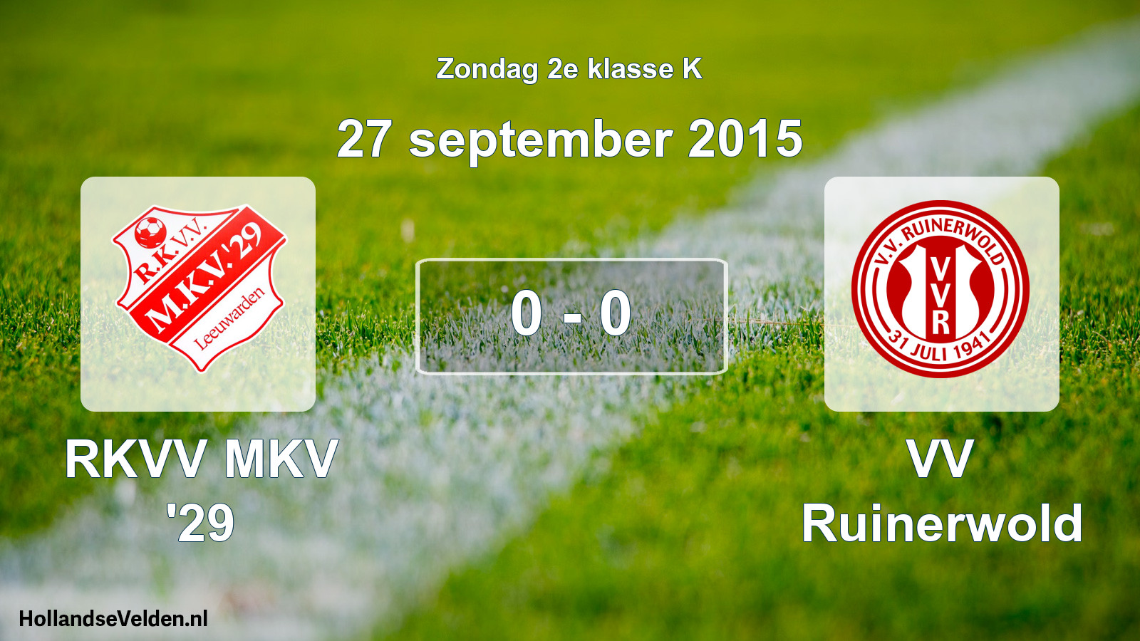 Total number of matches played: RKVV MKV '29 - VV Ruinerwold 0 - 0 (27 September 2015)