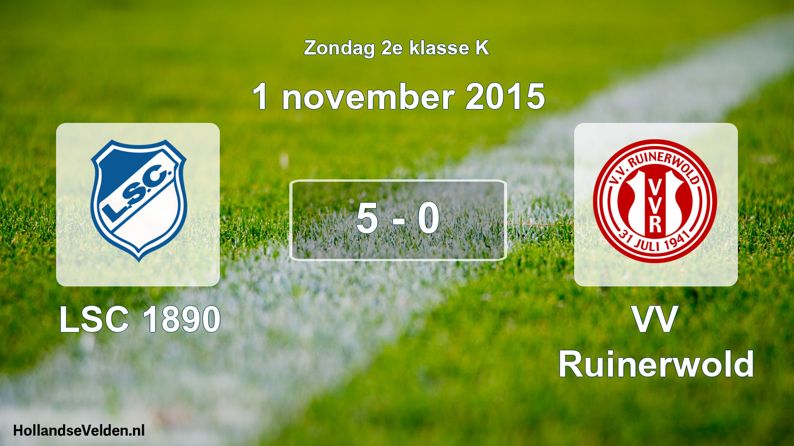 Total number of matches played: LSC 1890 - VV Ruinerwold 5 - 0 (1 November 2015)