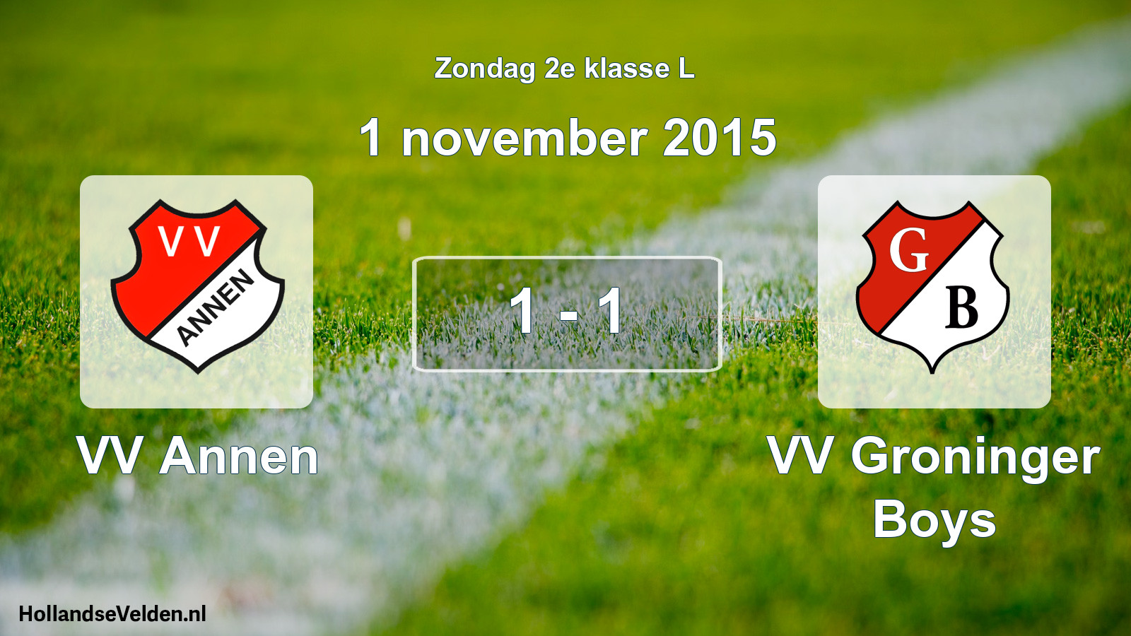 Total number of matches played: VV Annen - VV Groninger Boys 1 - 1 (1 November 2015)