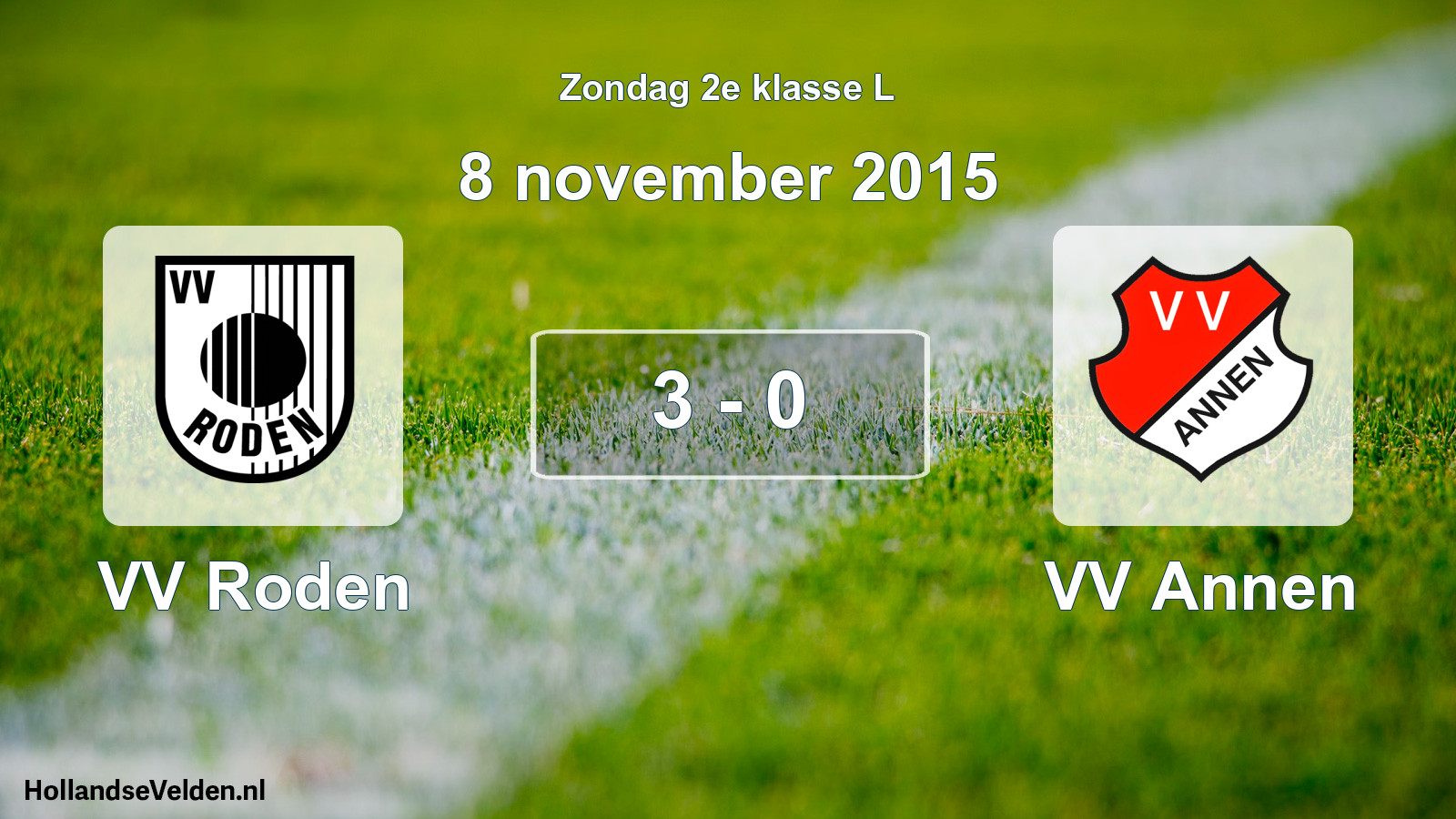 Total number of matches played: VV Roden - VV Annen 3 - 0 (8 November 2015)
