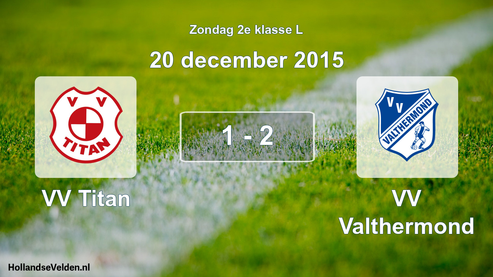 Total number of matches played: VV Titan - VV Valthermond 1 - 2 (20 December 2015)