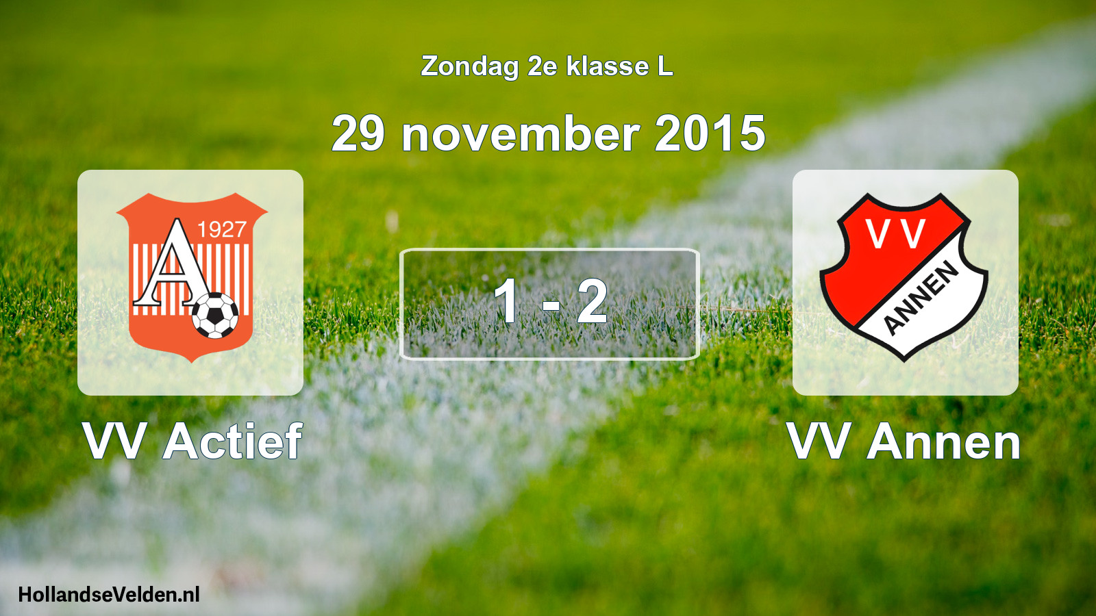 Total number of matches played: VV Actief - VV Annen 1 - 2 (29 November 2015)