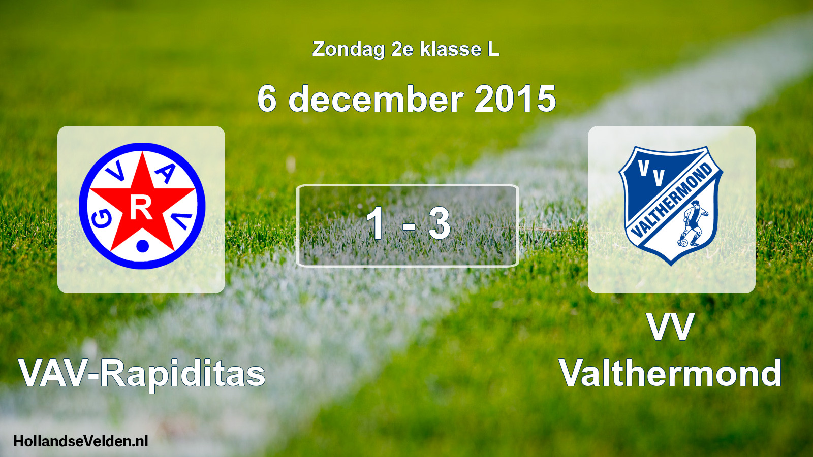 Total number of matches played: GVAV-Rapiditas - VV Valthermond 1 - 3 (6 December 2015)