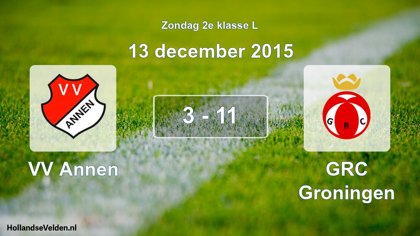 Total number of matches played: VV Annen - GRC Groningen 3 - 11 (13 December 2015)