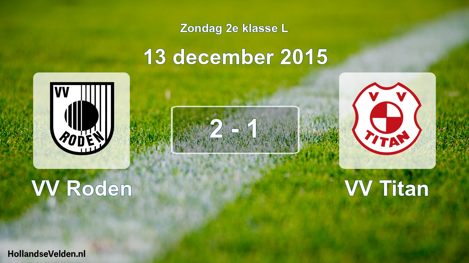 Total number of matches played: VV Roden - VV Titan 2 - 1 (13 December 2015)