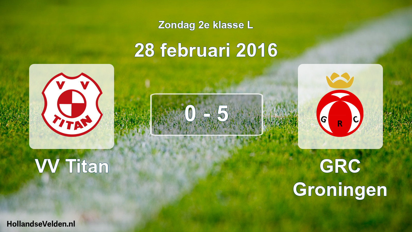 Total number of matches played: VV Titan - GRC Groningen 0 - 5 (28 February 2016)