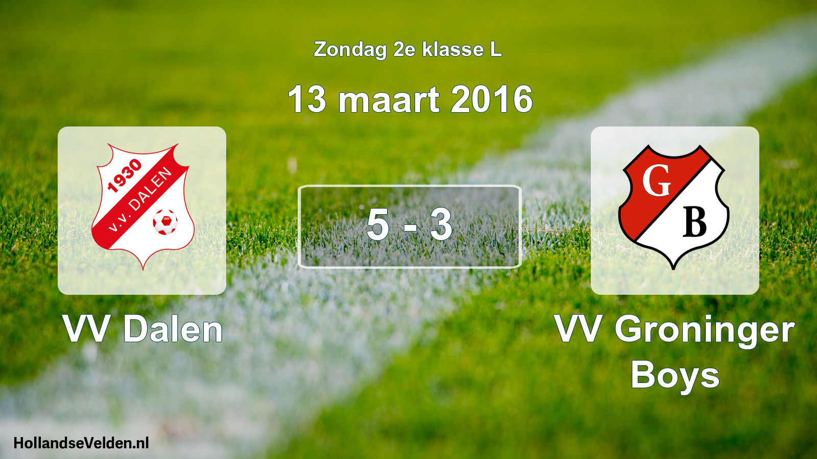 Total number of matches played: VV Dalen - VV Groninger Boys 5 - 3 (13 March 2016)