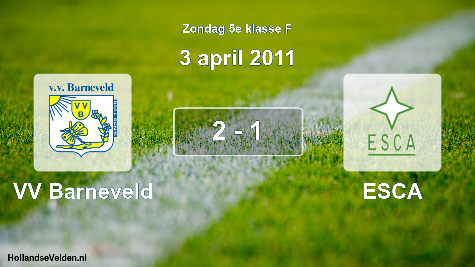 Total number of matches played: VV Barneveld - ESCA 2 - 1 (3 April 2011)
