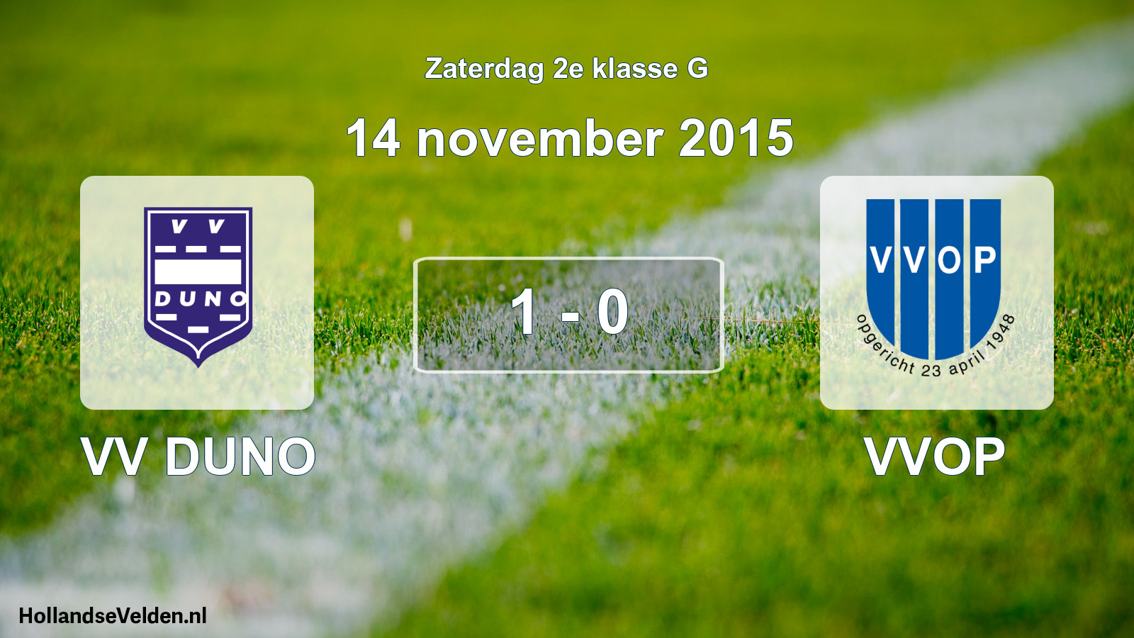 Total number of matches played: VV DUNO - VVOP 1 - 0 (14 November 2015)