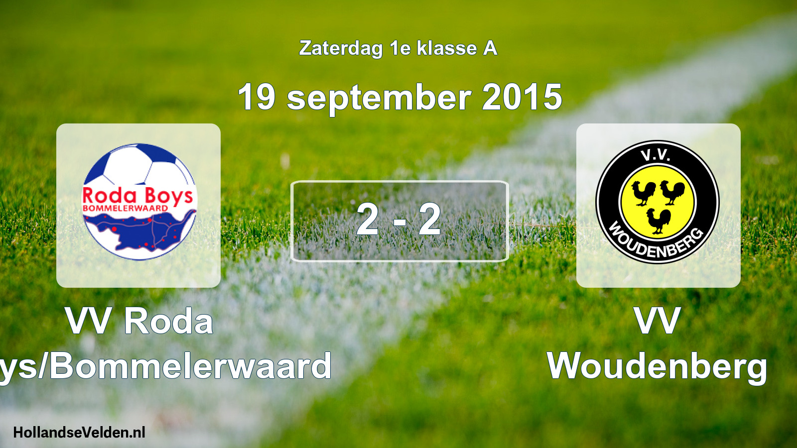 Total number of matches played: VV Roda Boys/Bommelerwaard - VV Woudenberg 2 - 2 (19 September 2015)