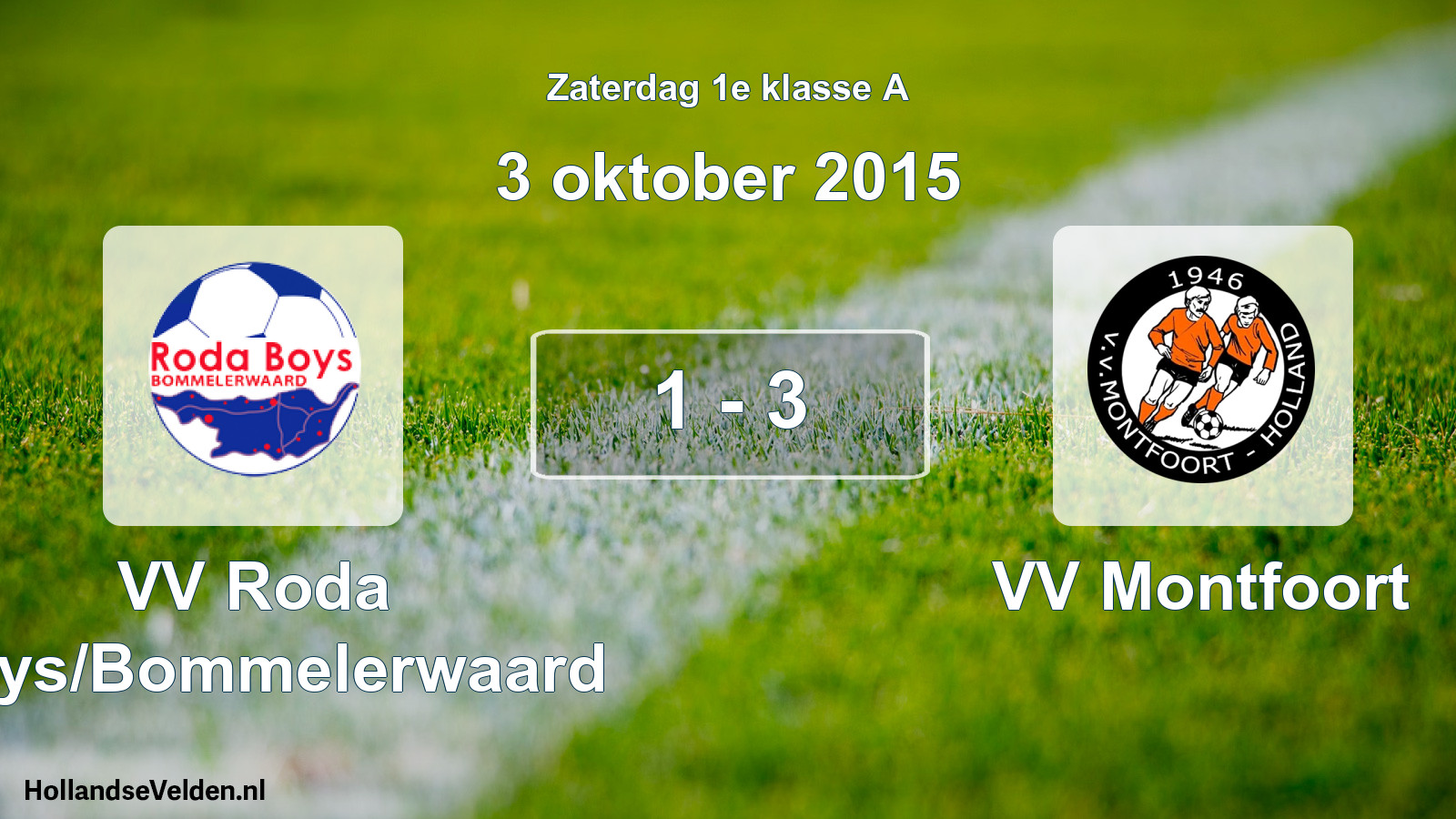 Total number of matches played: VV Roda Boys/Bommelerwaard - VV Montfoort 1 - 3 (3 October 2015)