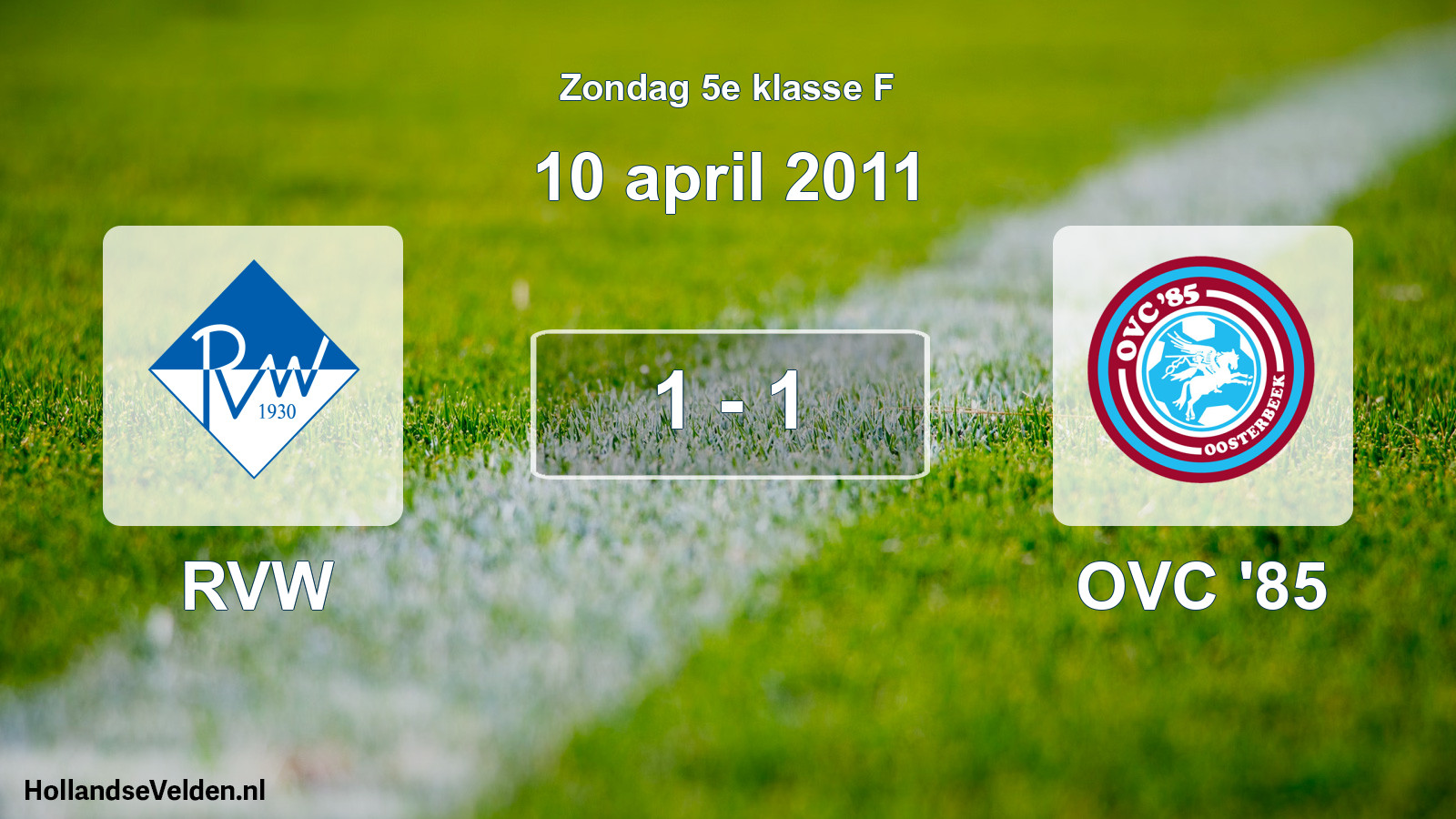 Total number of matches played: RVW - OVC '85 1 - 1 (10 April 2011)