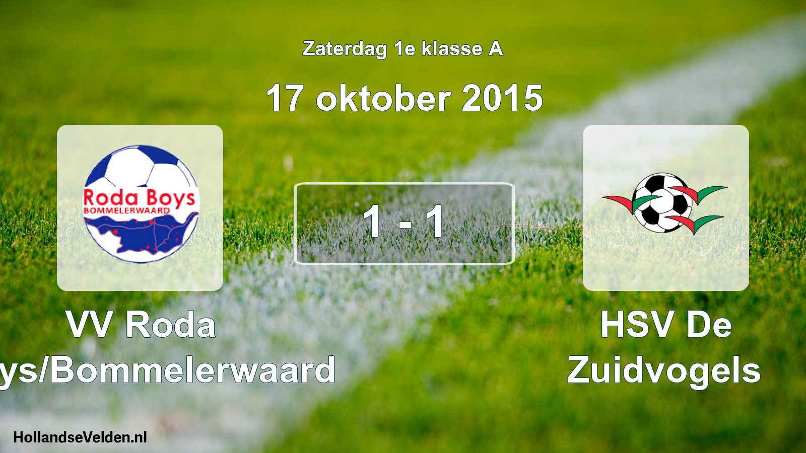 Total number of matches played: VV Roda Boys/Bommelerwaard - HSV De Zuidvogels 1 - 1 (17 October 2015)