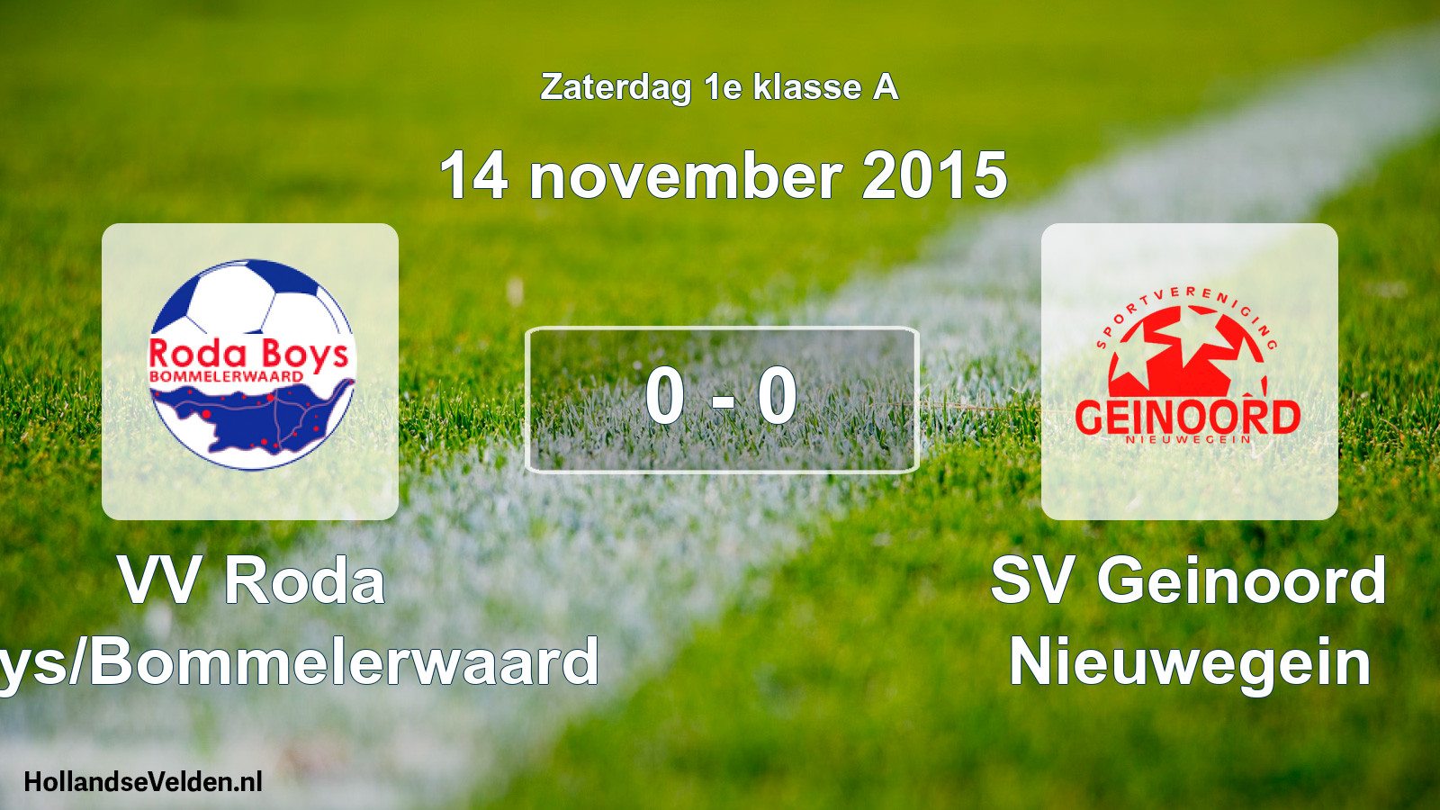 Total number of matches played: VV Roda Boys/Bommelerwaard - SV Geinoord Nieuwegein 0 - 0 (14 November 2015)