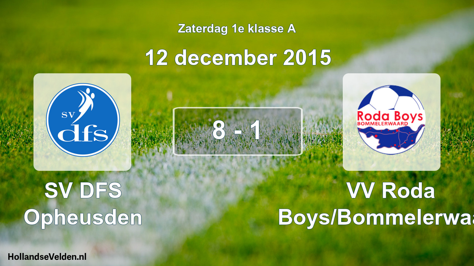 Total number of matches played: SV DFS Opheusden - VV Roda Boys/Bommelerwaard 8 - 1 (12 December 2015)