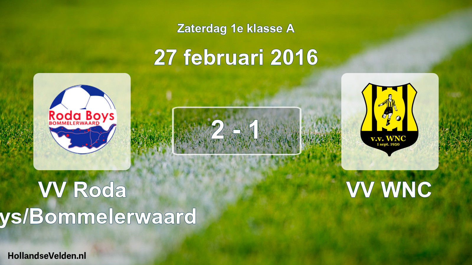 Total number of matches played: VV Roda Boys/Bommelerwaard - VV WNC 2 - 1 (27 February 2016)