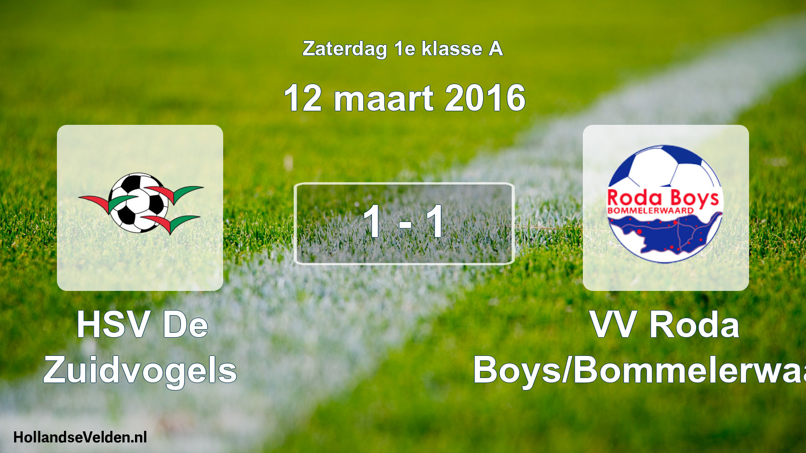 Total number of matches played: HSV De Zuidvogels - VV Roda Boys/Bommelerwaard 1 - 1 (12 March 2016)