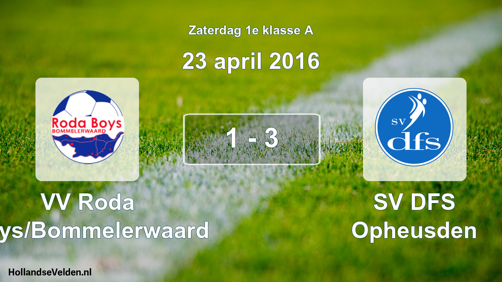 Total number of matches played: VV Roda Boys/Bommelerwaard - SV DFS Opheusden 1 - 3 (23 April 2016)