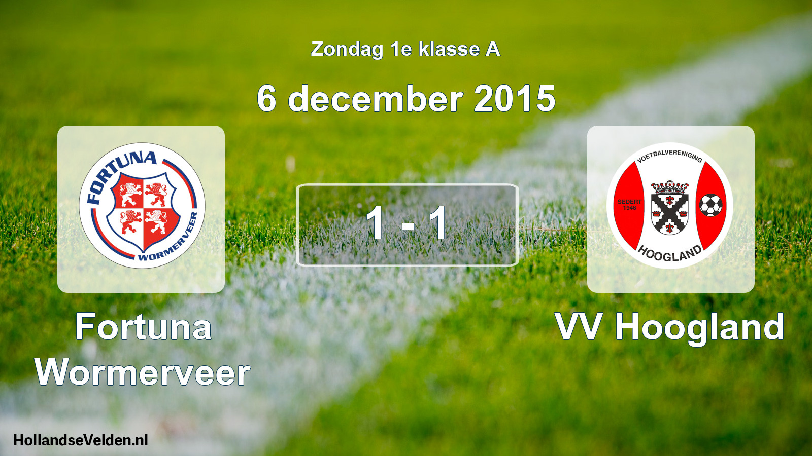 Total number of matches played: Fortuna Wormerveer - VV Hoogland 1 - 1 (6 December 2015)