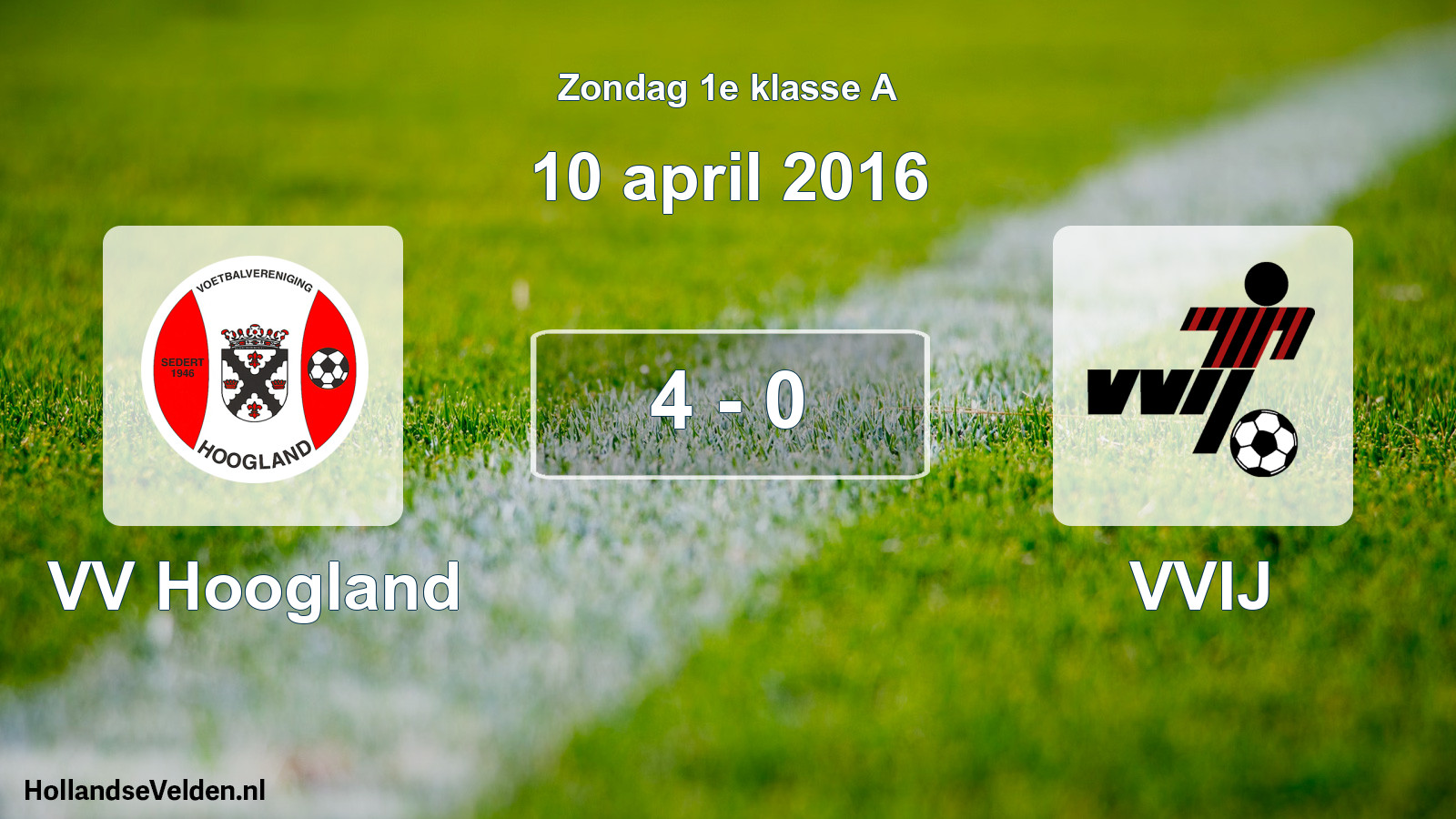 Total number of matches played: VV Hoogland - VVIJ 4 - 0 (10 April 2016)
