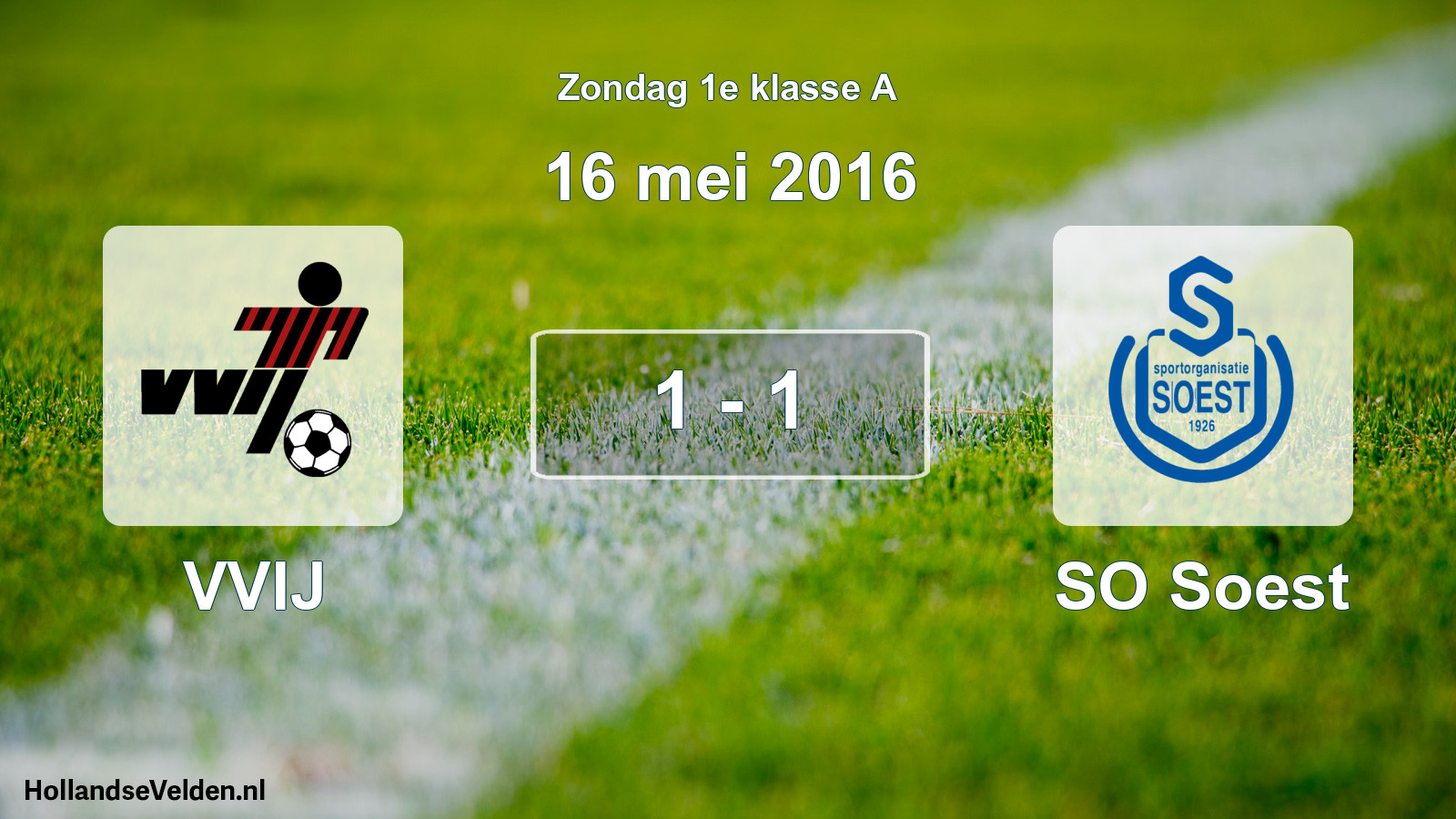 Total number of matches played: VVIJ - SO Soest 1 - 1 (16 May 2016)