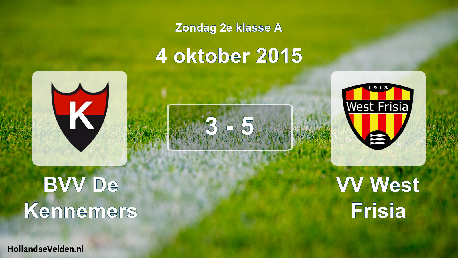Total number of matches played: BVV De Kennemers - VV West Frisia 3 - 5 (4 October 2015)