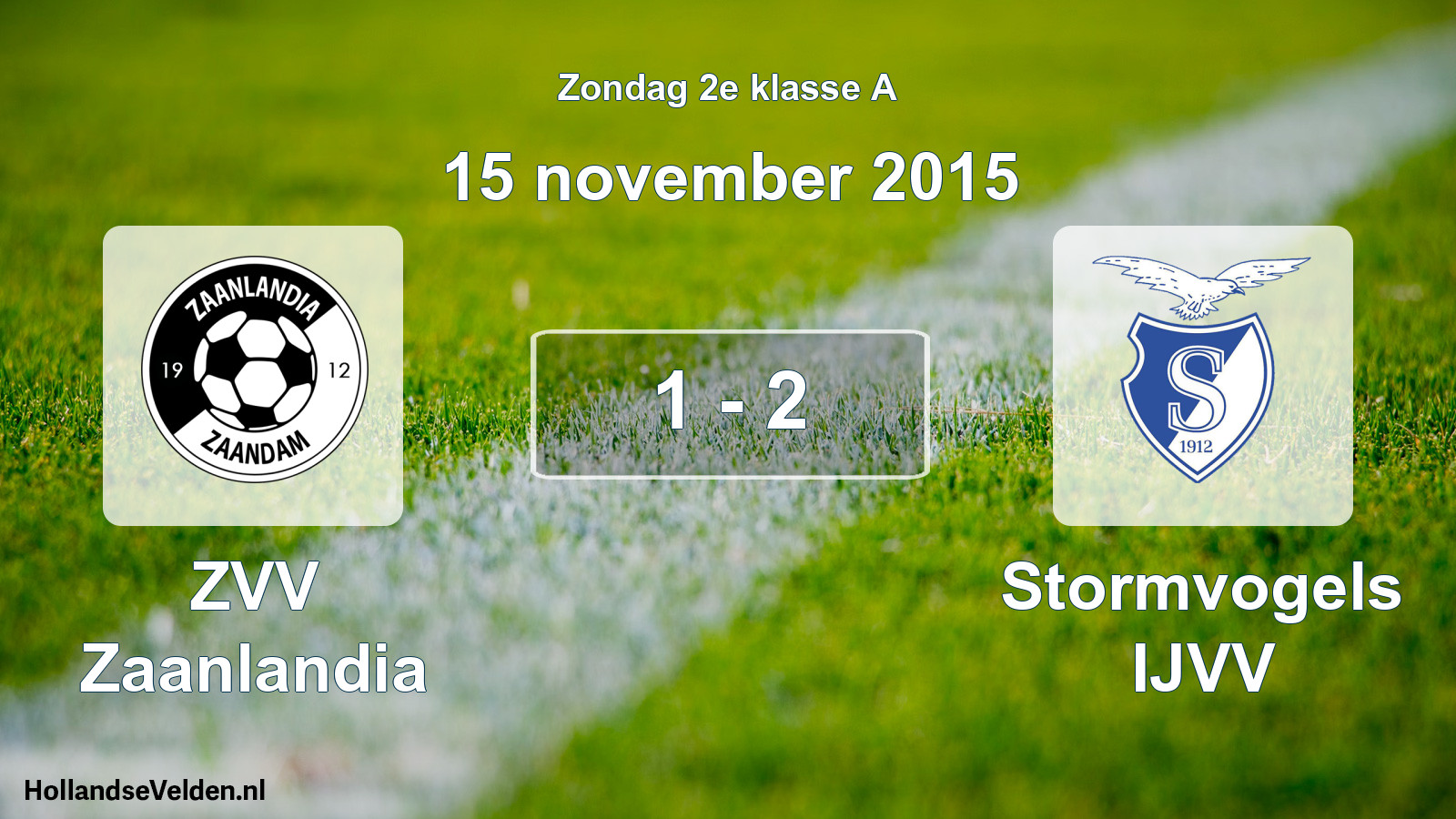 Total number of matches played: ZVV Zaanlandia - Stormvogels IJVV 1 - 2 (15 November 2015)