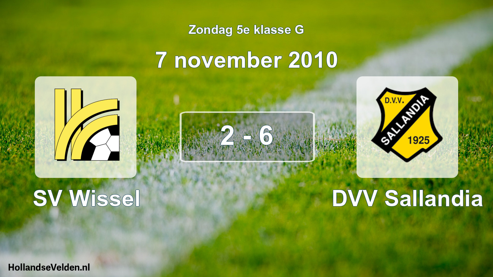 Total number of matches played: SV Wissel - DVV Sallandia 2 - 6 (7 November 2010)