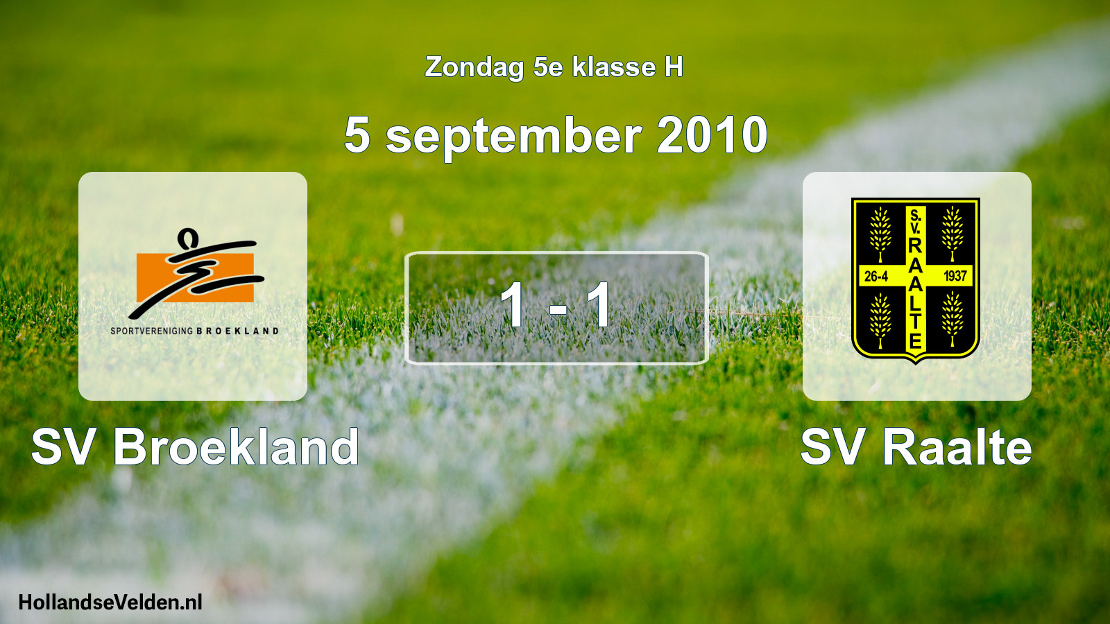 Total number of matches played: SV Broekland - SV Raalte 1 - 1 (5 September 2010)