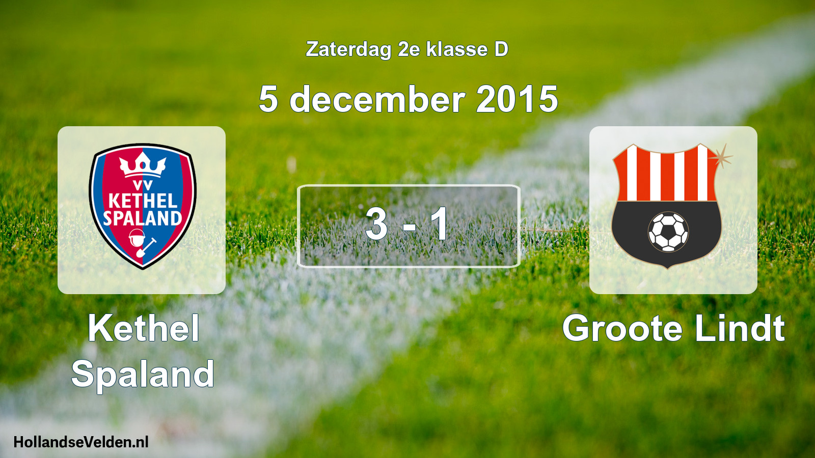Total number of matches played: Kethel Spaland - Groote Lindt 3 - 1 (5 December 2015)