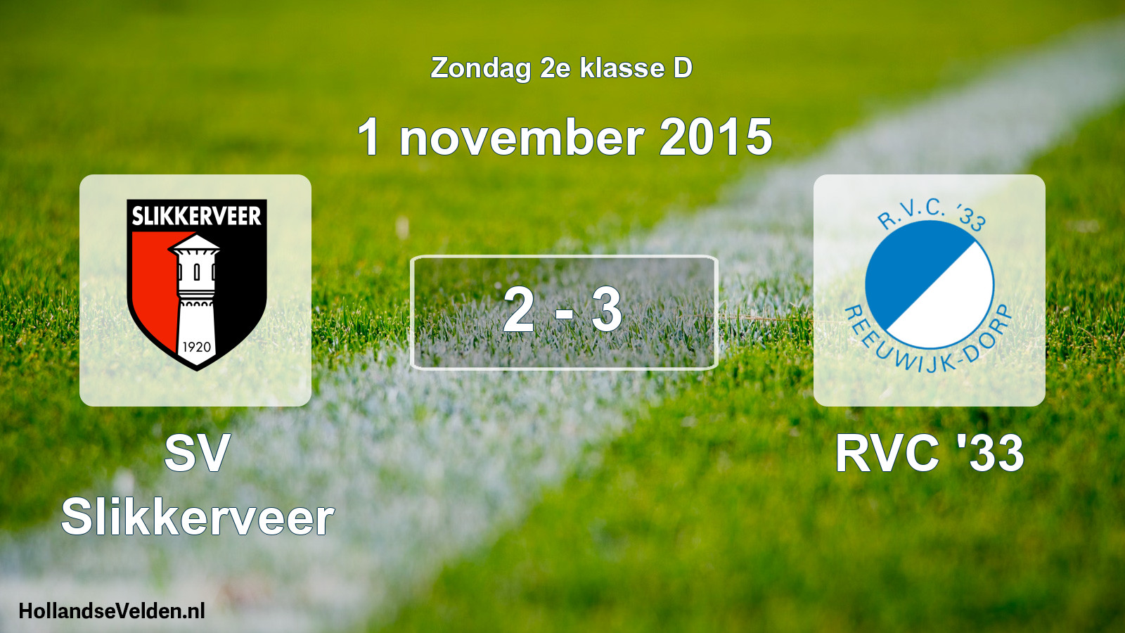 Total number of matches played: SV Slikkerveer - RVC '33 2 - 3 (1 November 2015)