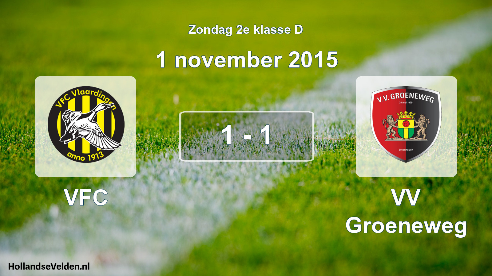 Total number of matches played: VFC - VV Groeneweg 1 - 1 (1 November 2015)