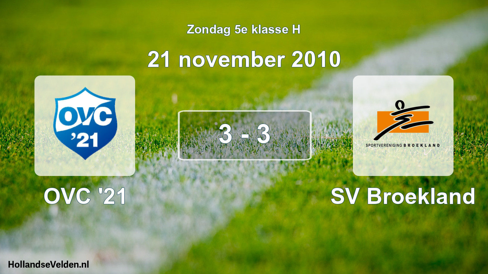 Total number of matches played: OVC '21 - SV Broekland 3 - 3 (21 November 2010)