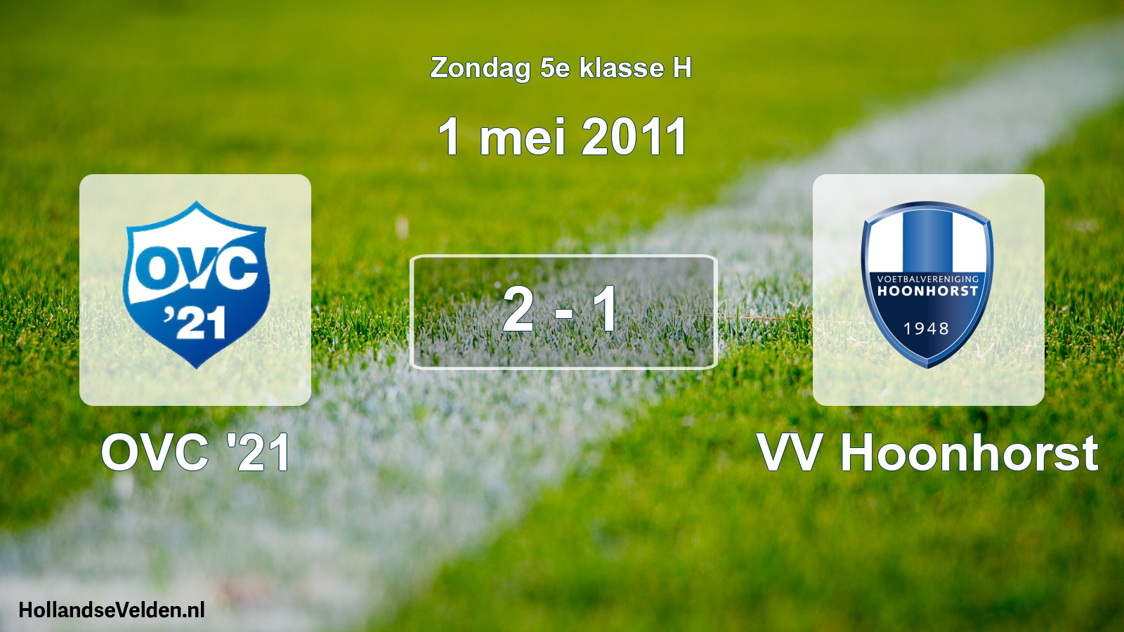 Total number of matches played: OVC '21 - VV Hoonhorst 2 - 1 (1 May 2011)