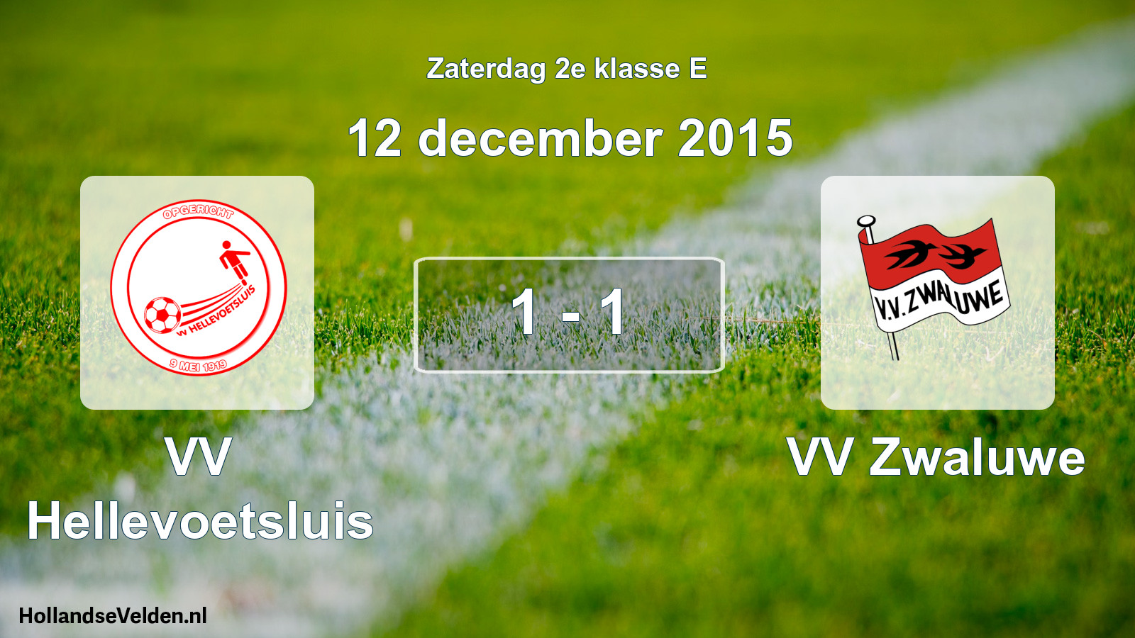 Total number of matches played: VV Hellevoetsluis - VV Zwaluwe 1 - 1 (12 December 2015)