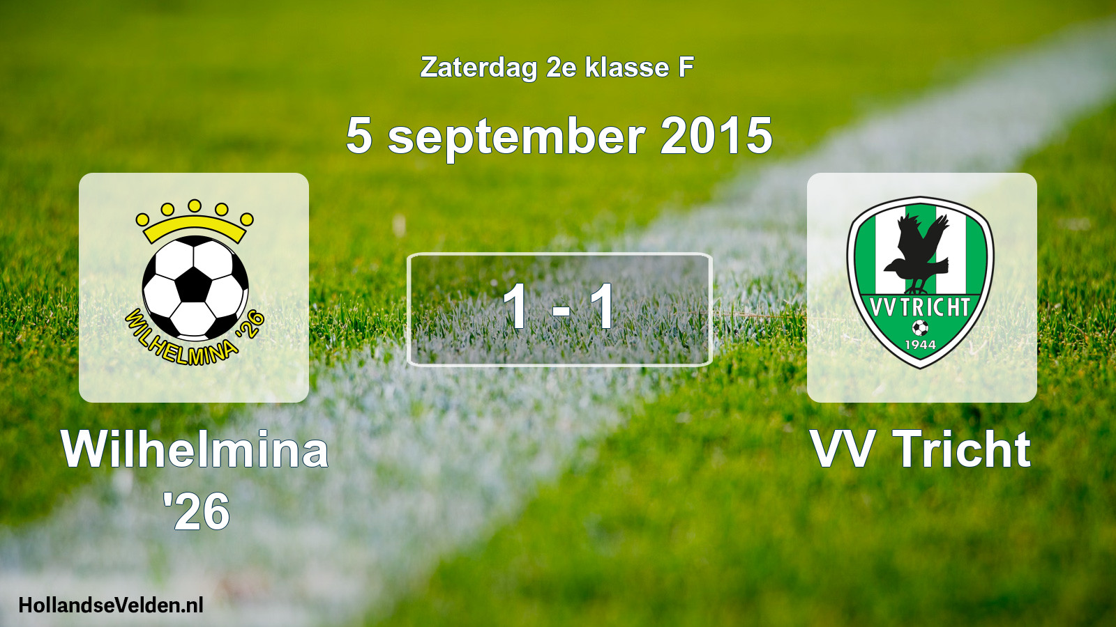 Total number of matches played: Wilhelmina '26 - VV Tricht 1 - 1 (5 September 2015)