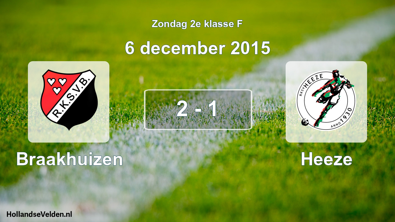 Total number of matches played: Braakhuizen - Heeze 2 - 1 (6 December 2015)