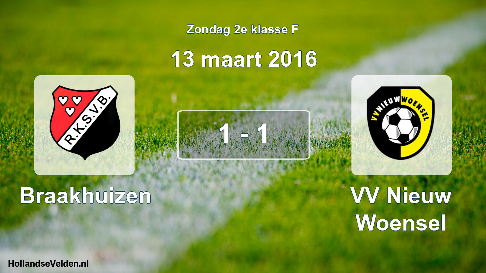 Total number of matches played: Braakhuizen - VV Nieuw Woensel 1 - 1 (13 March 2016)