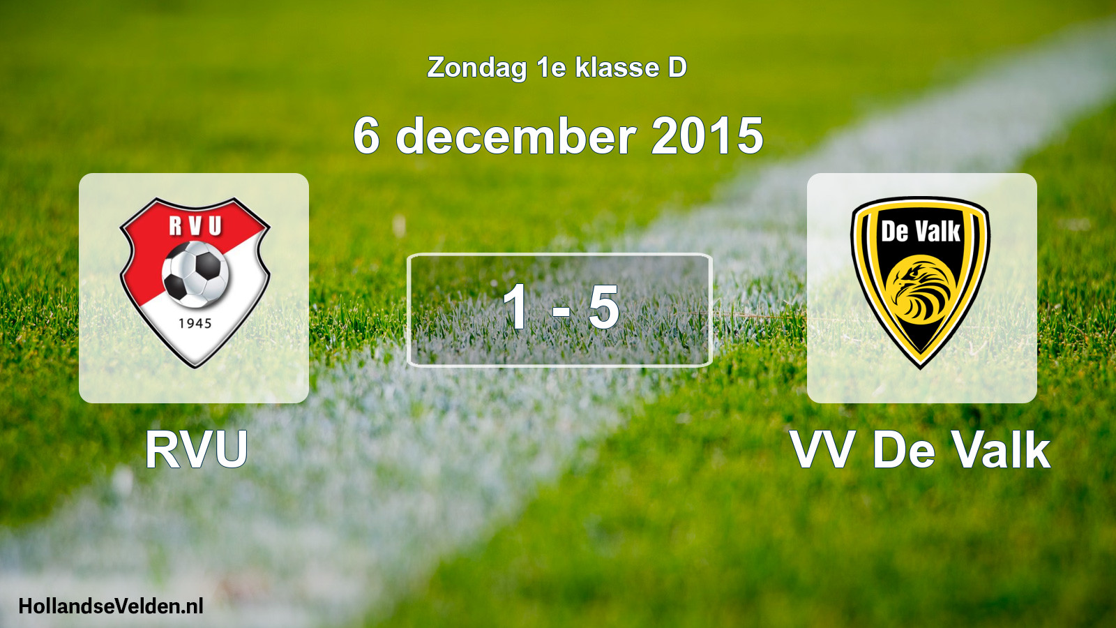Total number of matches played: RVU - VV De Valk 1 - 5 (6 December 2015)