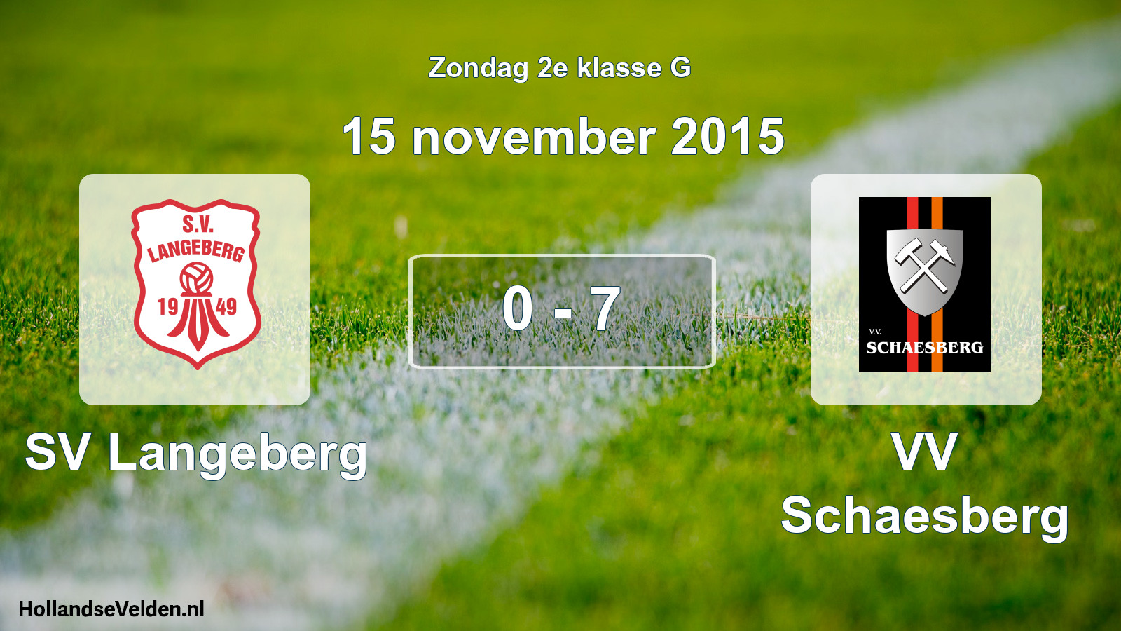 Total number of matches played: SV Langeberg - VV Schaesberg 0 - 7 (15 November 2015)