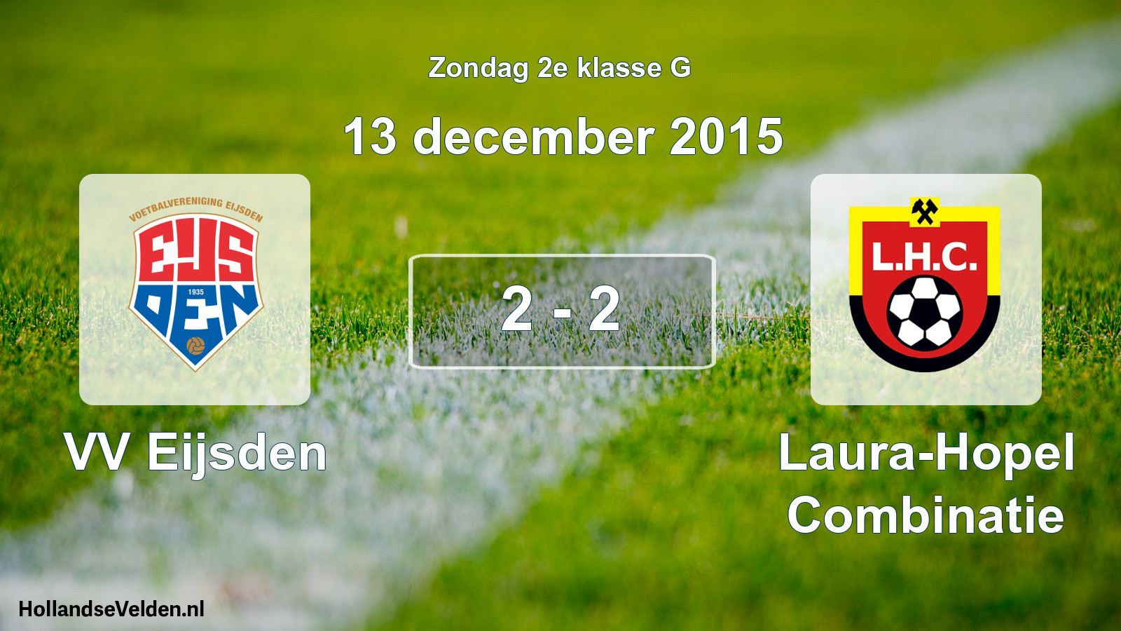 Total number of matches played: VV Eijsden - Laura-Hopel Combinatie 2 - 2 (13 December 2015)