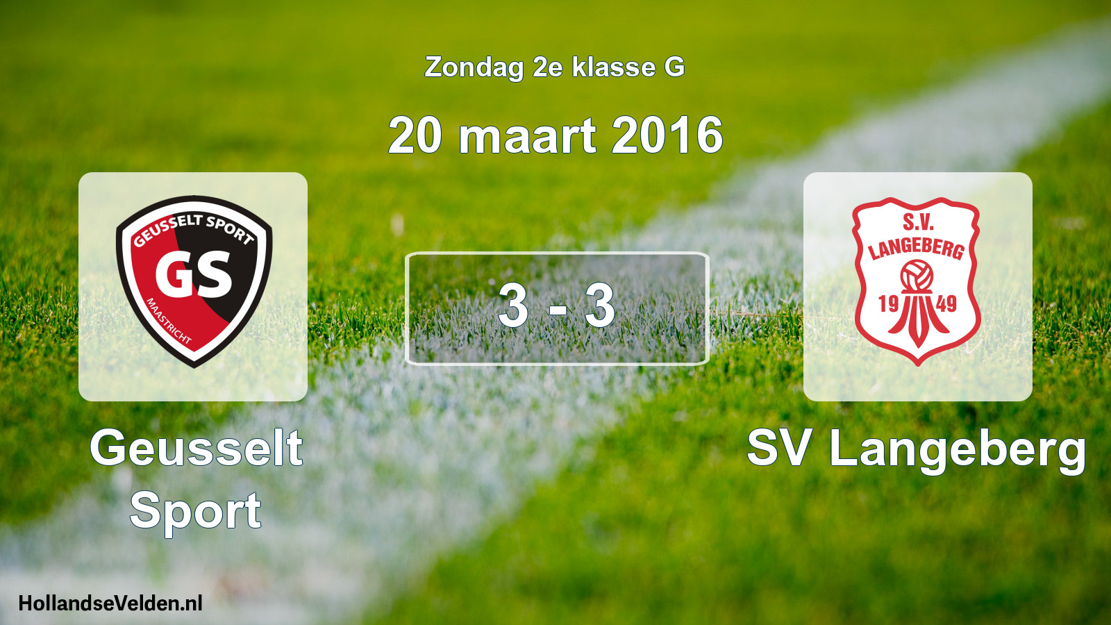 Total number of matches played: Geusselt Sport - SV Langeberg 3 - 3 (20 March 2016)