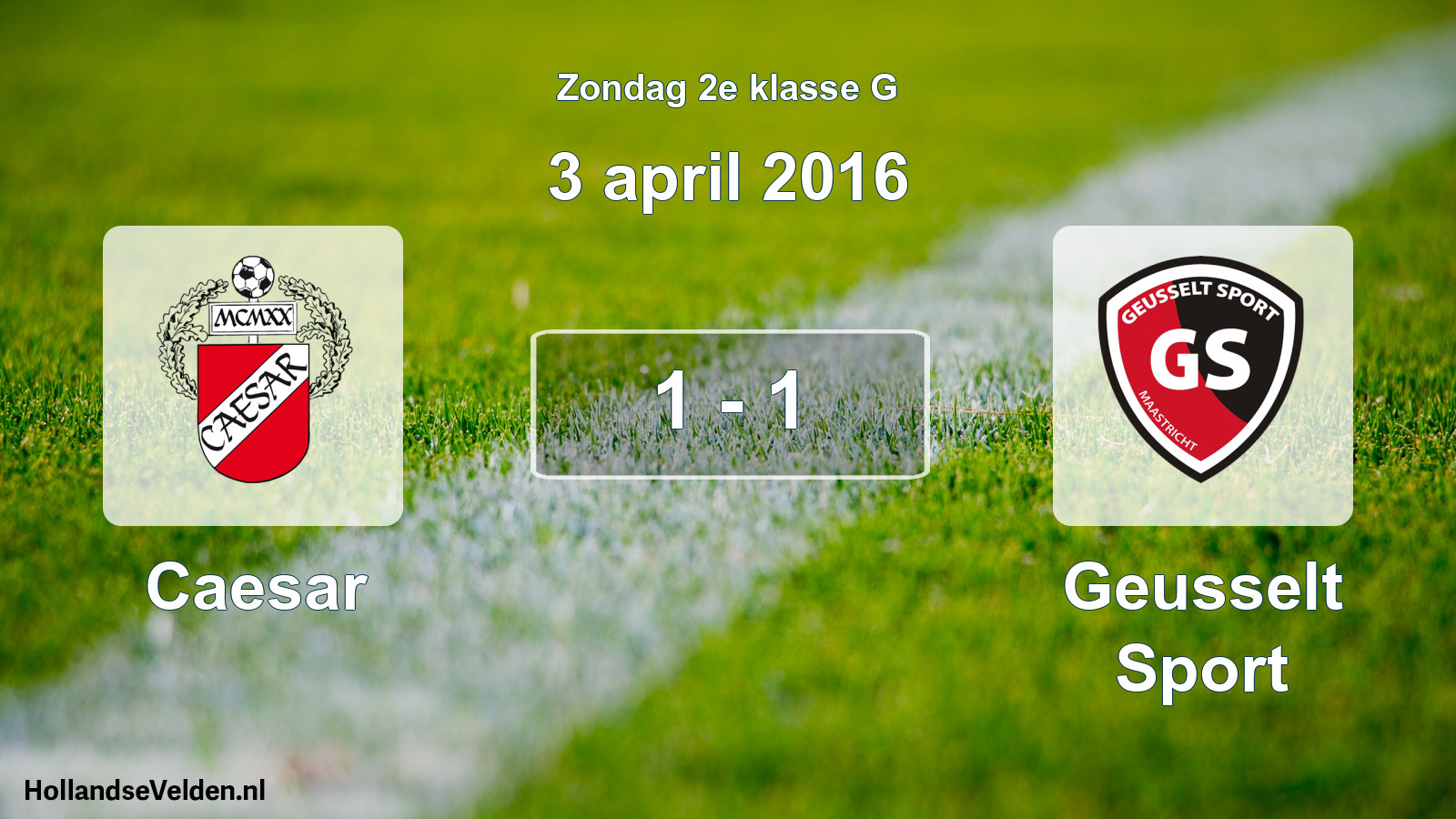 Total number of matches played: Caesar - Geusselt Sport 1 - 1 (3 April 2016)