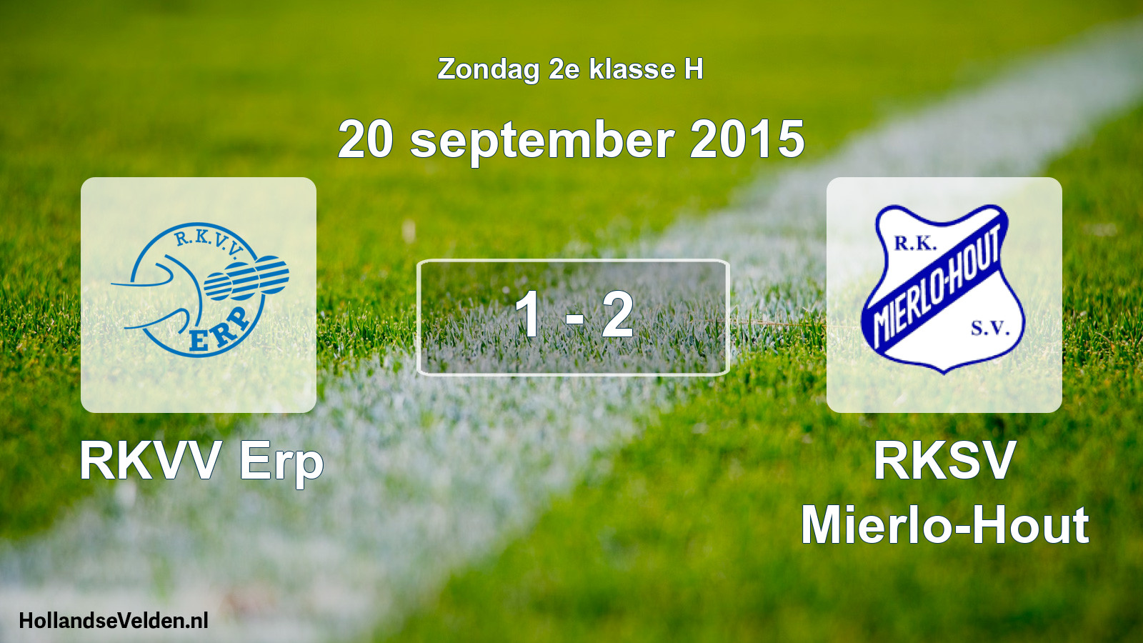 Total number of matches played: RKVV Erp - RKSV Mierlo-Hout 1 - 2 (20 September 2015)