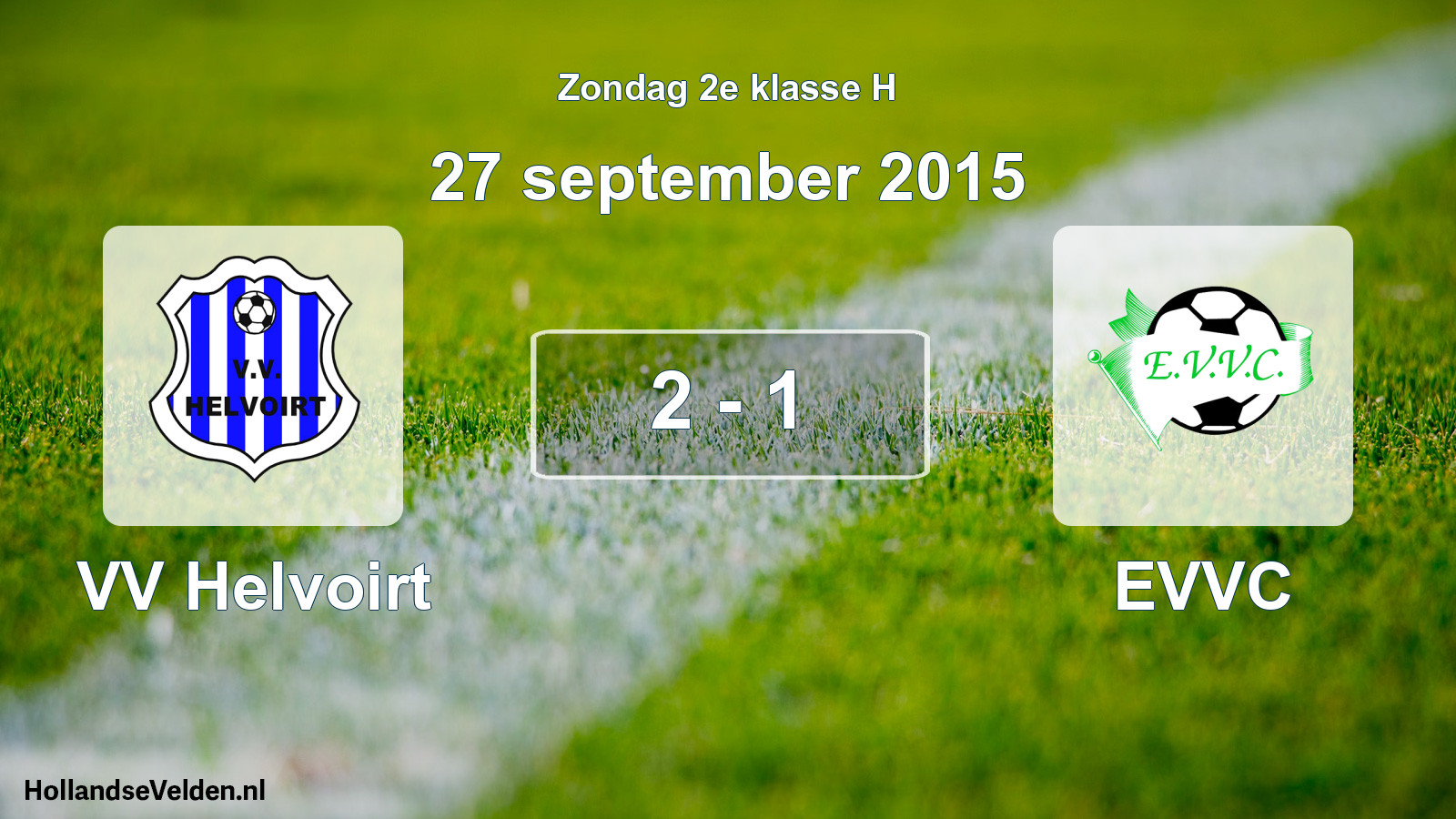 Total number of matches played: VV Helvoirt - EVVC 2 - 1 (27 September 2015)