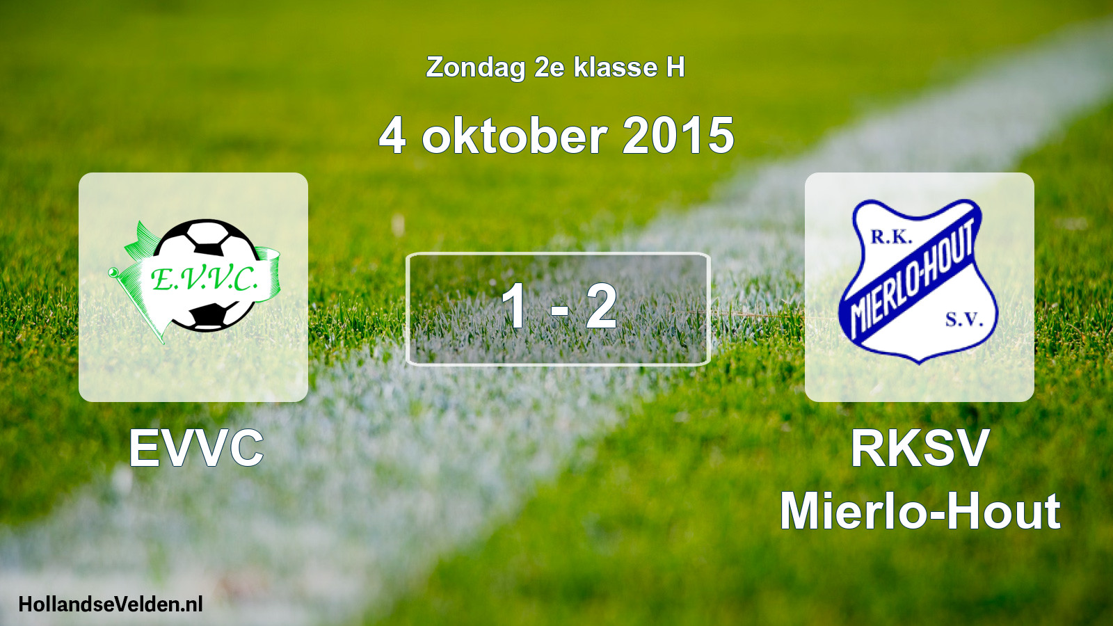 Total number of matches played: EVVC - RKSV Mierlo-Hout 1 - 2 (4 October 2015)